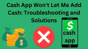 Cash App Won't Let Me Add Cash: Troubleshooting and Solutions